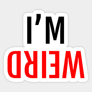 I'M WEIRD Mirror View Upside Down Sticker